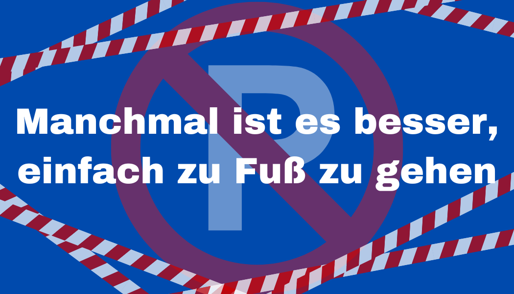 Manchmal ist es besser, einfach zu Fuß zu gehen. ParkCards