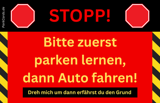 Bitte zuerst parken lernen, dann Auto fahren! ParkCards